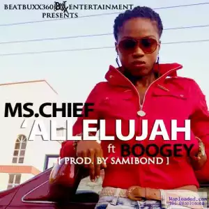 Ms. Chief - Allelujah ft. Boogey